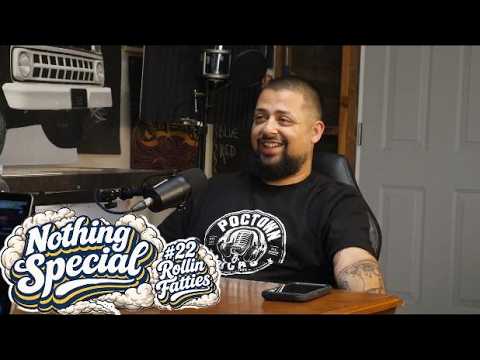 Nothing Special #22 - Rollin Fatties