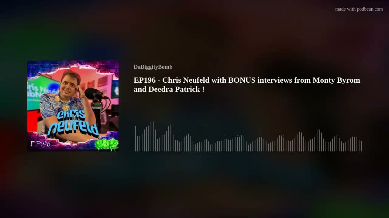 EP196 - Chris Neufeld with BONUS interviews from Monty Byrom and Deedra Patrick !
